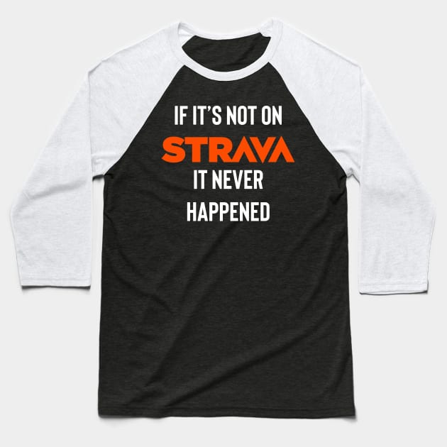 If It's Not On Strava It Never Happened Shirt, If I Collapse Strava Shirt, Strava Running Gift, Cycling Gifts, Strava Gift Baseball T-Shirt by Raw Designs LDN